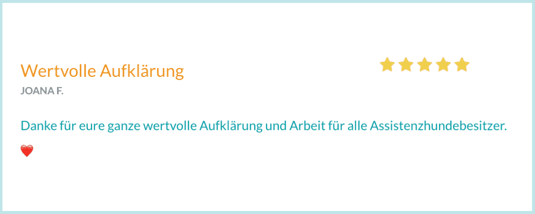 Bewertung von Joana F. "Vielen Dank für all Ihre wertvolle Ausbildung und Arbeit für alle Assistenzhundehalter."